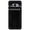 i'm actually a mermaid Samsung Galaxy S8 Plus