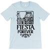 fiesta forever T-Shirt