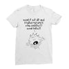 what if we die Ladies Fitted T-Shirt