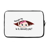 Excuse Me is it January yet? Baby Boy Laptop sleeve