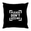 Please Don't Tag Me Throw Pillow