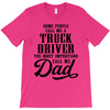 Some People Call Me a Truck Driver The Most Important Call Me Dad T-Shirt