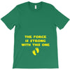The Force is Strong With This One T-Shirt