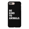Be Kind To Animals iPhone 8 Plus