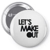 let's make out Pin-back button