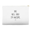 dad, well done! i'm awesome Accessory Pouches