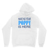 have no fear poppy is here Unisex Hoodie