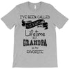 i ve been called a lot of names in my lifetime but grandpa is my favor T-Shirt