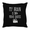 my brain is 90% movie quotes Throw Pillow