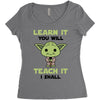 Learn it You Will Teach it i Shall Women's Triblend Scoop T-shirt