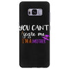 you can't scare me i'm a mother Samsung Galaxy S8 Plus