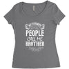 My Favorite People Call Me Brother Women's Triblend Scoop T-shirt