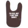 i'd flex but i like this Baby Bibs