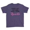 don't let anyone dull your sparkle Youth Tee