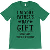 I&rsquo;m Your Father&rsquo;s Day Gift Mom Says You&rsquo;re Welcome T-Shirt