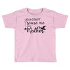 you can't scare me i'm a mother Toddler T-shirt