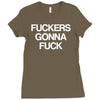 f'ckers gonna f'ck Ladies Fitted T-Shirt