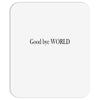 good bye world Mousepad