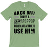 back off i have a crazy poppop and i'm not afraid to user him T-Shirt