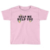 Help Me Help You Toddler T-shirt