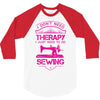 I Don't Need Therapy Just to Do Sewing 3/4 Sleeve Shirt