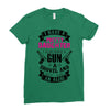 I Have A Pretty Daughter Gun A Shovel And An Alibi Ladies Fitted T-Shirt