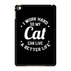 I Work Hard So My Cat Can Live A Better Life iPad Mini 4