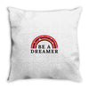 Be A Dreamer Throw Pillow