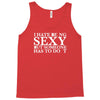 i hate being sexy printed Tank Top