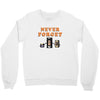 Never Forget Crewneck Sweatshirt
