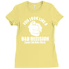 you look like a bad decision come on over here Ladies Fitted T-Shirt