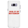 suck it up butter cup Samsung Galaxy S8 Plus