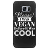 please i was vegan before it was cool Samsung Galaxy S7 Edge