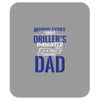 Behind Every Great Driller's Daughters Is A Truly Amazing Dad Mousepad