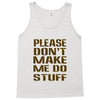 don't make me do stuff Tank Top