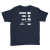 looks feel act 50 Youth Tee