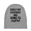 Surely Not Everybody Was Kung Fu Fighting Baby Beanies