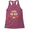 All Men Created Equal But The Best Born In July Racerback Tank