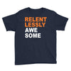 relentlessly awesome Youth Tee
