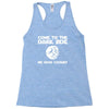 come to the dark side we have cookies Racerback Tank