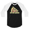 i want pizza not your opinion 3/4 Sleeve Shirt