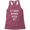 i'm dead wanna hook up Racerback Tank