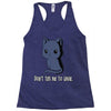 don't tell me to smile Racerback Tank