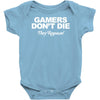 gamers don't die they respawn Baby Onesie