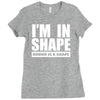 i'm in shape, round is in shape Ladies Fitted T-Shirt