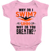 why do i swim why do you breath Baby Onesie