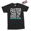 faster than the speed of something slower Exclusive T-shirt