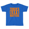 token's life matters Toddler T-shirt