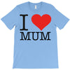 i love mum T-Shirt