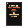 i have so mushroom for you iPad Mini 4